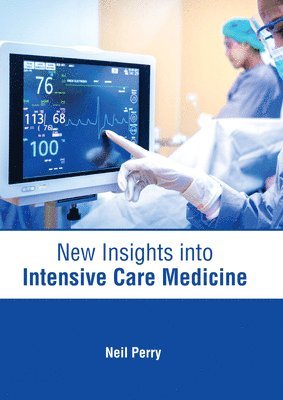 Neil Perry - New Insights Into Intensive Care Medicine, Inbunden