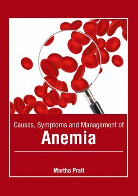 Martha Pratt - Causes, Symptoms and Management of Anemia, Inbunden. Tillgänglighet: Lägg i varukorg