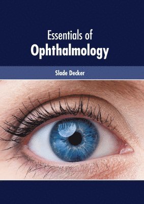 Slade Decker, Slade Decker - Essentials of Opthalmology, Inbunden. Tillgänglighet: Lägg i varukorg