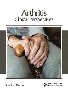 Sharlton Pierce - Arthritis: Clinical Perspectives, Inbunden. Tillgänglighet: Lägg i varukorg