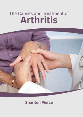 Sharlton Pierce - Causes and Treatment of Arthritis, Inbunden. Tillgänglighet: Lägg i varukorg