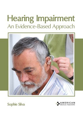 Sophie Silva - Hearing Impairment: An Evidence-Based Approach, Inbunden. Tillgänglighet: Lägg i varukorg