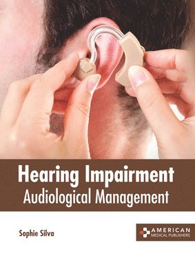 Sophie Silva - Hearing Impairment: Audiological Management, Inbunden. Tillgänglighet: Lägg i varukorg