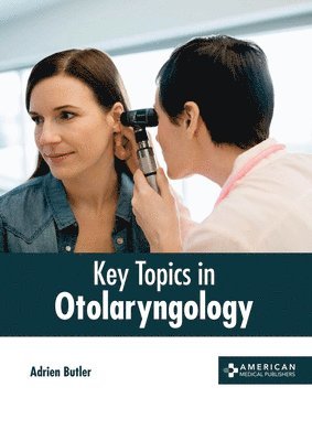 Adrien Butler - Key Topics in Otolaryngology, Inbunden. Tillgänglighet: Lägg i varukorg