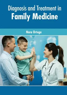 Nora Ortega - Diagnosis and Treatment in Family Medicine, Inbunden. Tillgänglighet: Lägg i varukorg