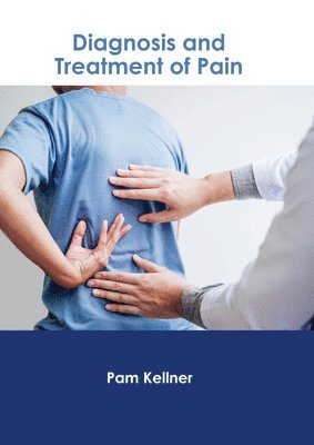 Pam Kellner - Diagnosis and Treatment of Pain, Inbunden