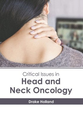 Drake Holland - Critical Issues in Head and Neck Oncology, Inbunden