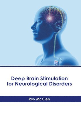 Roy McClen - Deep Brain Stimulation for Neurological Disorders, Inbunden