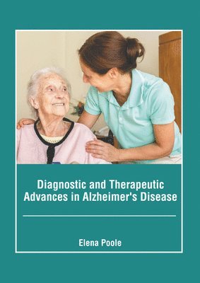 Elena Poole - Diagnostic and Therapeutic Advances in Alzheimer's Disease, Inbunden. Tillgänglighet: Lägg i varukorg