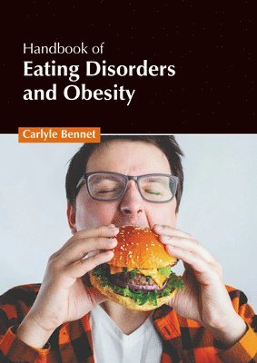 Carlyle Bennet - Handbook of Eating Disorders and Obesity, Inbunden