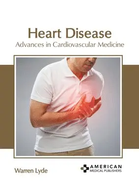 Warren Lyde - Heart Disease: Advances in Cardiovascular Medicine, Inbunden. Tillgänglighet: Lägg i varukorg