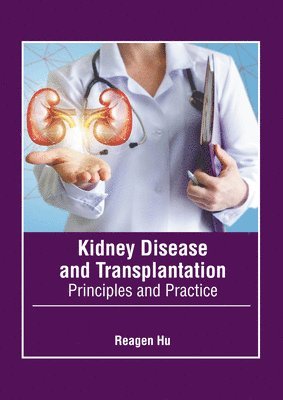 Reagen Hu - Kidney Disease and Transplantation: Principles and Practice, Inbunden. Tillgänglighet: Lägg i varukorg
