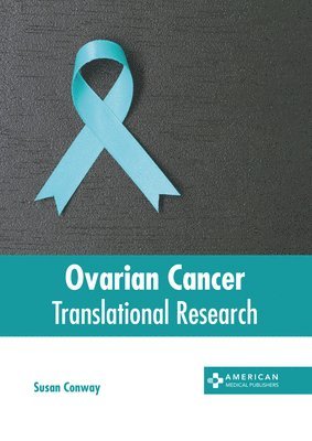 Susan Conway - Ovarian Cancer: Translational Research, Inbunden