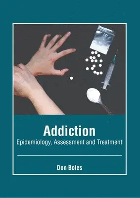 Don Boles - Addiction: Epidemiology, Assessment and Treatment, Inbunden. Tillgänglighet: Lägg i varukorg