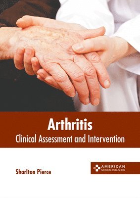 Sharlton Pierce - Arthritis: Clinical Assessment and Intervention, Inbunden. Tillgänglighet: Lägg i varukorg