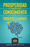 Prosperidad a trav�s del Conocimiento y el Poder de la Mente