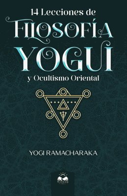 Yogi Ramacharaka - 14 Lecciones de Filosofía Yogui y Ocultismo Oriental, Häftad