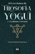 14 Lecciones de Filosof�a Yogui y Ocultismo Oriental