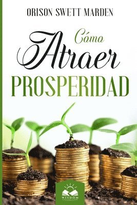 Orison Swett Marden - Cómo Atraer Prosperidad, Häftad