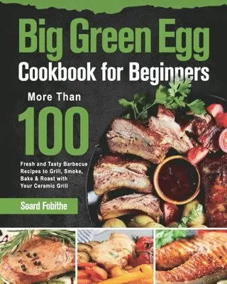 Big Green Egg Cookbook for Beginners