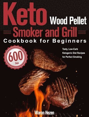 Waron Hezen - Keto Wood Pellet Smoker and Grill Cookbook for Beginners, Inbunden