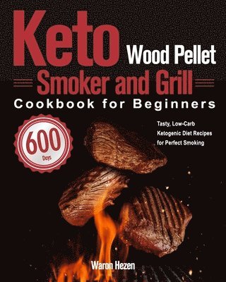 Waron Hezen - Keto Wood Pellet Smoker and Grill Cookbook for Beginners, Häftad