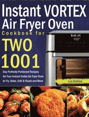 Lus Rables - Instant Vortex Air Fryer Oven Cookbook for Two, Inbunden