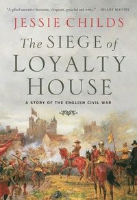 The Siege of Loyalty House: A Story of the English Civil War