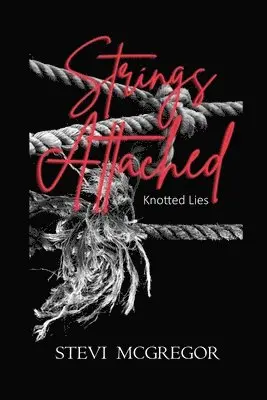 Stevi McGregor - Strings Attached: Knotted Lies, Häftad. Tillgänglighet: Lägg i varukorg