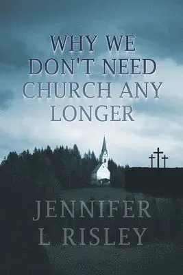 Jennifer L. Risley - Why We Don't Need Church Any Longer, Häftad. Tillgänglighet: Lägg i varukorg