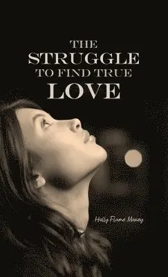 Holly Flame Maxey - The Struggle to Find True Love, Inbunden. Tillgänglighet: Lägg i varukorg