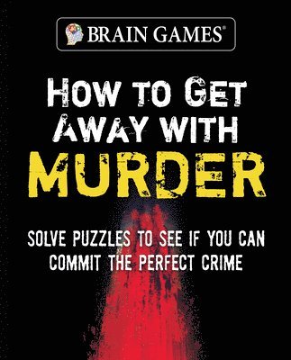 Brain Games - How to Get Away with Murder (320 Pages)