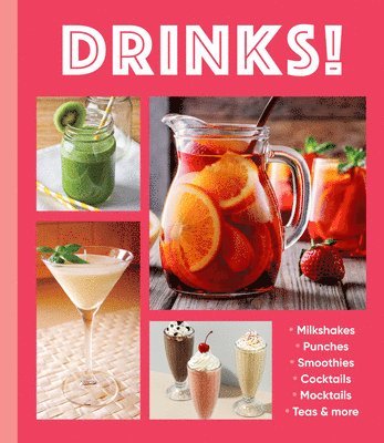 Publications International Ltd - Drinks!: Milkshakes - Punches - Smoothies - Cocktails - Mocktails - Teas & More, Inbunden
