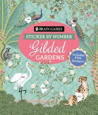 Publications International Ltd, New Seasons - Brain Games - Sticker by Number: Gilded Gardens (24 Images to Sticker): Includes 2 Foil Sticker Sheets to Complete Each Image!, Häftad