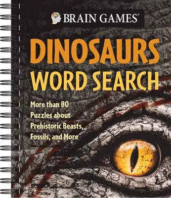 Brain Games - Dinosaurs Word Search (Plus Facts): More Than 80 Puzzles about Prehistoric Beasts, Fossils, and More