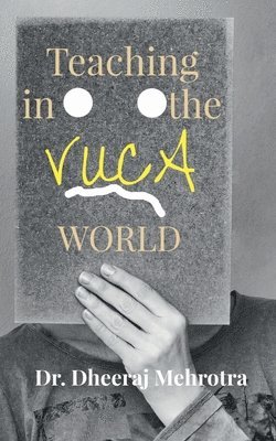 Dheeraj Mehrotra - Teaching in the Vuca World, Häftad