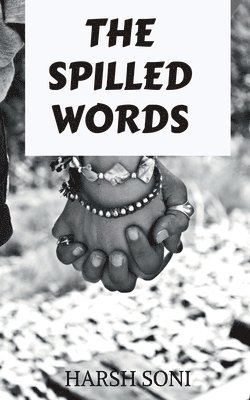Harsh Soni - Spilled Words, Häftad