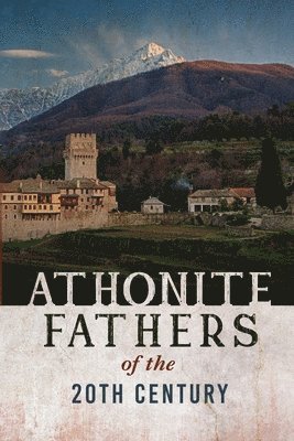 Athos Cell of the Resurrection - Athonite Fathers of the 20th Century, Volume 1, Häftad