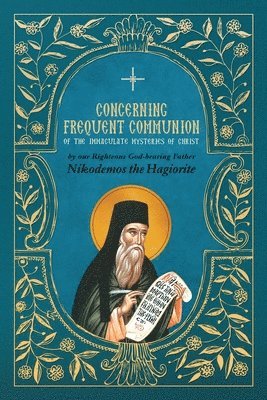 St Nikodemos the Hagiorite - Concerning Frequent Communion of the Immaculate Mysteries of Christ, Häftad