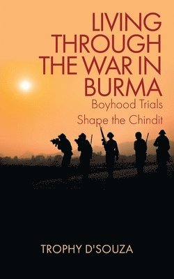 Trophy D'Souza - Living Through the War in Burma, Häftad