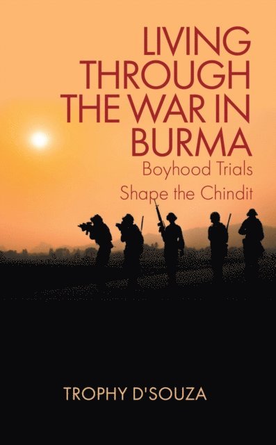 TROPHY D'SOUZA - LIVING THROUGH THE WAR IN BURMA, E-bok