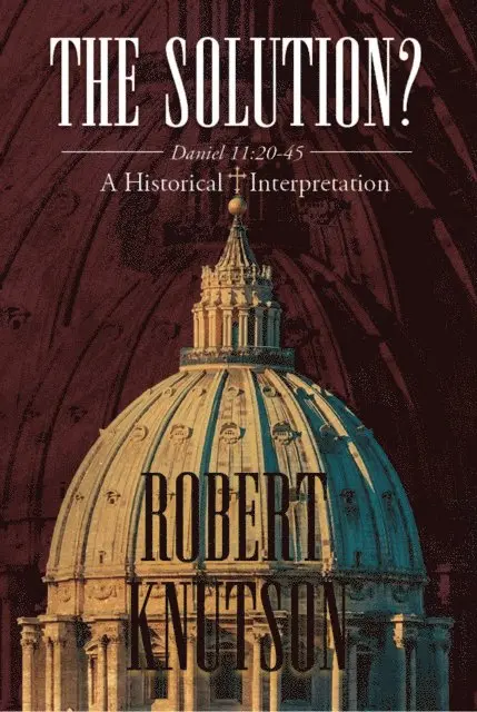 Robert Knutson - Solution?: Daniel 11, E-bok. Tillgänglighet: Lägg i varukorg