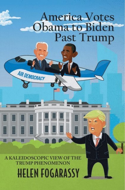 Helen Fogarassy - America Votes Obama to Biden Past Trump, E-bok. Tillgänglighet: Lägg i varukorg