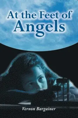 Vernon Bargainer - At the Feet of Angels, Häftad. Tillgänglighet: Lägg i varukorg