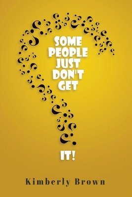 Kimberly Brown - Some People Just Don't Get It, Häftad