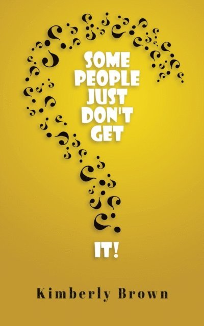 Kimberly Brown - Some People Just Don't Get It, E-bok