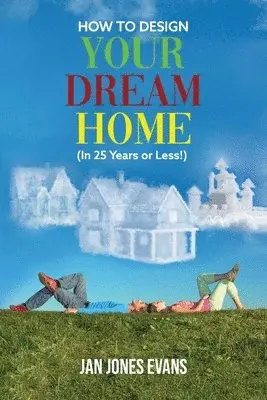 Jan Jones Evans - HOW TO DESIGN YOUR DREAM HOME (In 25 Years or Less!), Häftad. Tillgänglighet: Lägg i varukorg