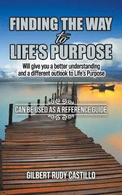 Gilbert Rudy Castillo - Finding the Way to Life's Purpose, Inbunden. Tillgänglighet: Lägg i varukorg
