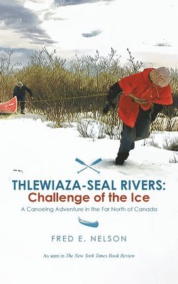 Fred Nelson - Thlewiaza-Seal Rivers, Inbunden. Tillgänglighet: Lägg i varukorg