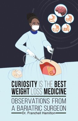 Franchell Hamilton - Curiosity is the Best Weight Loss Medicine, Häftad